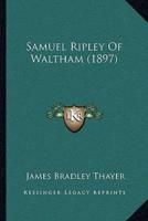 Samuel Ripley Of Waltham (1897)