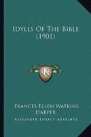 Idylls Of The Bible (1901)