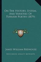 On The History, System, And Varieties Of Turkish Poetry (1879)