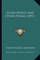 Silver Wings And Other Poems (1891)