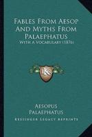 Fables From Aesop And Myths From Palaephatus