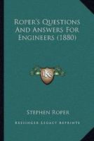 Roper's Questions And Answers For Engineers (1880)