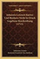 Johannis Letzneri Kurtze Und Bisshero Nicht In Druck Gegebene Beschreibung (1715)