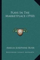 Plays In The Marketplace (1910)