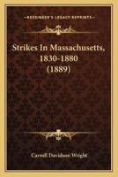 Strikes In Massachusetts, 1830-1880 (1889)