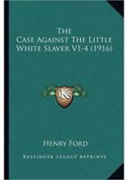 The Case Against The Little White Slaver V1-4 (1916)