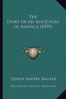The Story Of My Ancestors In America (1895)