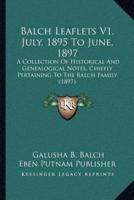 Balch Leaflets V1, July, 1895 To June, 1897