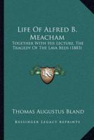 Life Of Alfred B. Meacham