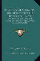 Records Of Criminal Jurisprudence Or Historical Facts