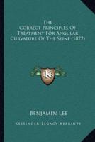 The Correct Principles Of Treatment For Angular Curvature Of The Spine (1872)