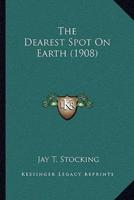 The Dearest Spot On Earth (1908)