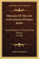 Memoirs Of The Life And Actions Of James Keith