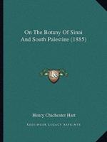 On The Botany Of Sinai And South Palestine (1885)