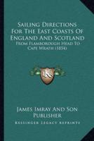 Sailing Directions For The East Coasts Of England And Scotland