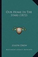 Our Home In The Stars (1872)