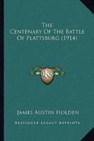 The Centenary Of The Battle Of Plattsburg (1914)