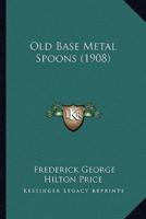 Old Base Metal Spoons (1908)