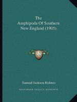 The Amphipoda Of Southern New England (1905)
