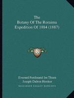 The Botany Of The Roraima Expedition Of 1884 (1887)