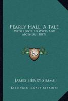 Pearly Hall, A Tale