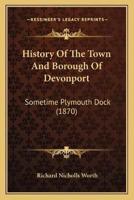 History Of The Town And Borough Of Devonport