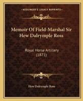 Memoir Of Field-Marshal Sir Hew Dalrymple Ross