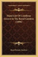 Hand List Of Coniferae Grown In The Royal Gardens (1896)