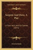 Serpent And Dove, A Play