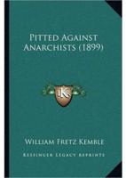 Pitted Against Anarchists (1899)