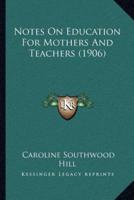 Notes On Education For Mothers And Teachers (1906)