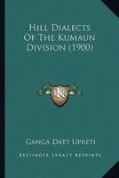 Hill Dialects Of The Kumaun Division (1900)