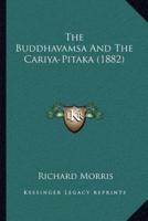 The Buddhavamsa And The Cariya-Pitaka (1882)