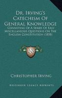 Dr. Irving's Catechism Of General Knowledge