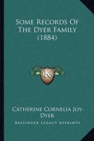 Some Records Of The Dyer Family (1884)