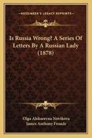 Is Russia Wrong? A Series Of Letters By A Russian Lady (1878)