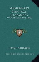 Sermons On Spiritual Husbandry