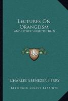 Lectures On Orangeism