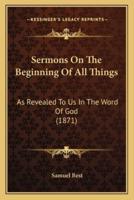 Sermons On The Beginning Of All Things