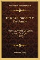 Imperial Grandeur Or The Family