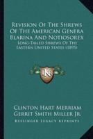 Revision Of The Shrews Of The American Genera Blarina And Notiosorex