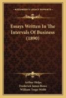 Essays Written In The Intervals Of Business (1890)