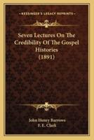 Seven Lectures On The Credibility Of The Gospel Histories (1891)