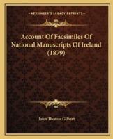 Account Of Facsimiles Of National Manuscripts Of Ireland (1879)