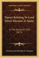 Papers Relating To Lord Eliot's Mission To Spain