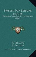 Sweets For Leisure Hours