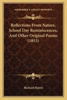 Reflections From Nature, School Day Reminiscences, And Other Original Poems (1853)