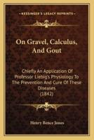 On Gravel, Calculus, And Gout