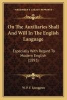 On The Auxiliaries Shall And Will In The English Language