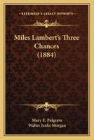 Miles Lambert's Three Chances (1884)